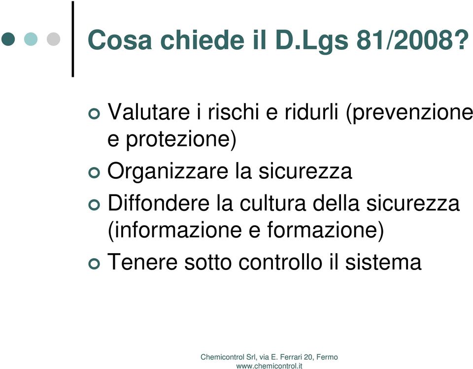 protezione) Organizzare la sicurezza Diffondere la