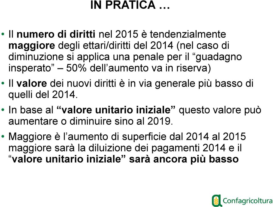 basso di quelli del 2014. In base al valore unitario iniziale questo valore può aumentare o diminuire sino al 2019.