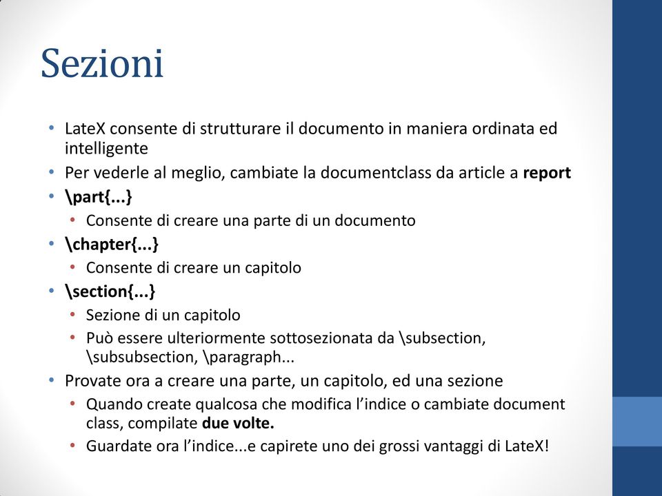 ..} Sezione di un capitolo Può essere ulteriormente sottosezionata da \subsection, \subsubsection, \paragraph.