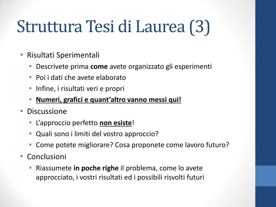 Discussione L approccio perfetto non esiste! Quali sono i limiti del vostro approccio? Come potete migliorare?