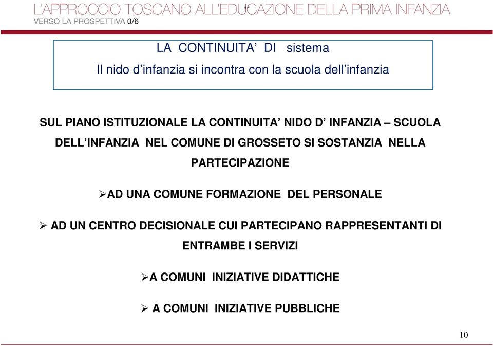 SOSTANZIA NELLA PARTECIPAZIONE AD UNA COMUNE FORMAZIONE DEL PERSONALE AD UN CENTRO DECISIONALE CUI