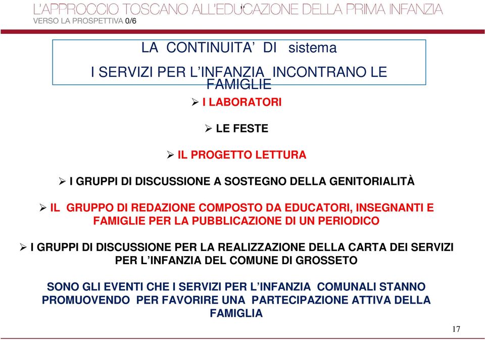 PUBBLICAZIONE DI UN PERIODICO I GRUPPI DI DISCUSSIONE PER LA REALIZZAZIONE DELLA CARTA DEI SERVIZI PER L INFANZIA DEL COMUNE DI