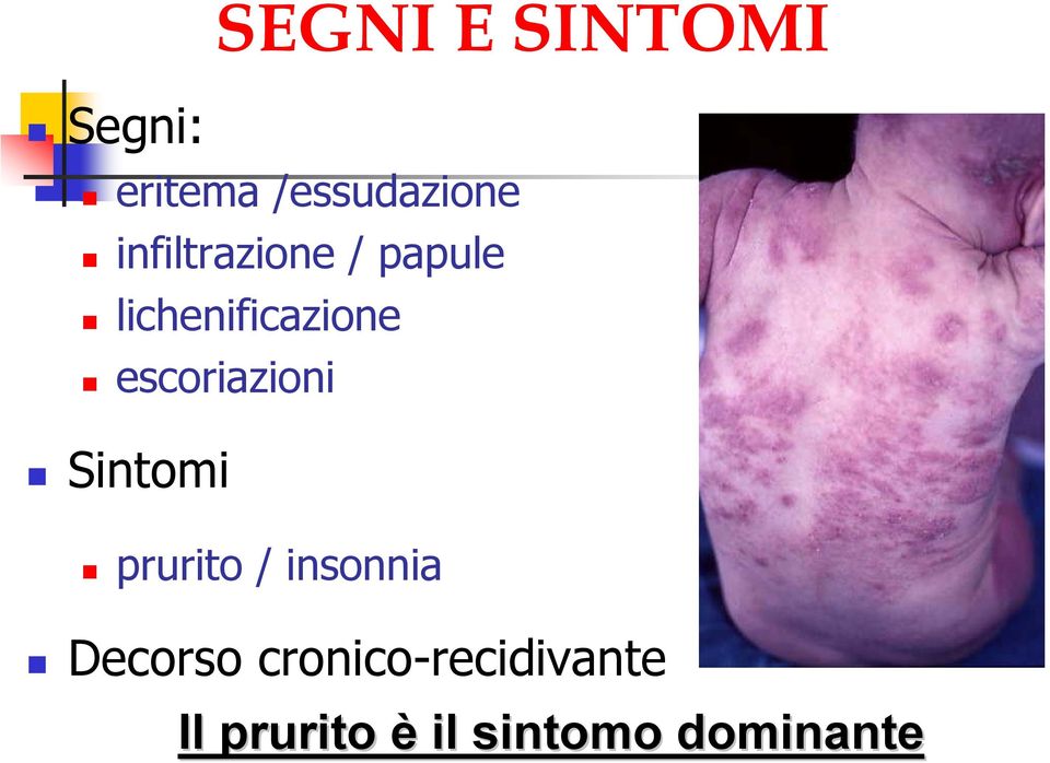 escoriazioni Sintomi prurito / insonnia