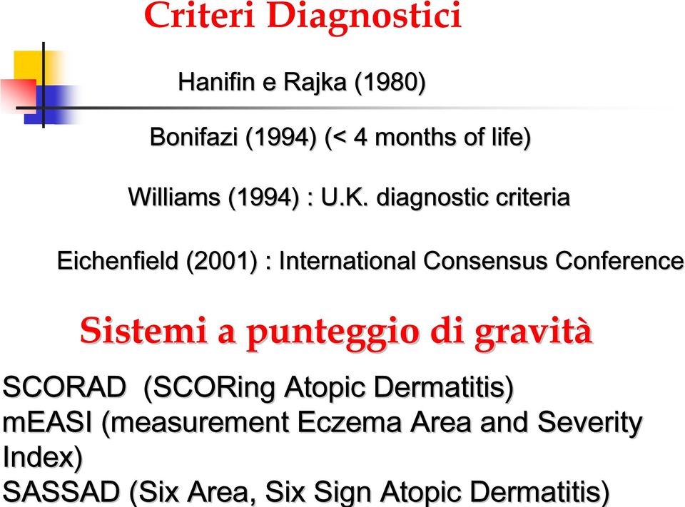 diagnostic criteria Eichenfield (2001) : International Consensus Conference Sistemi a