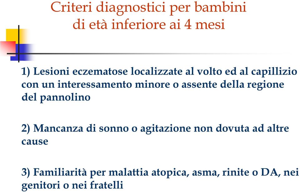 regione del pannolino 2) Mancanza di sonno o agitazione non dovuta ad altre cause