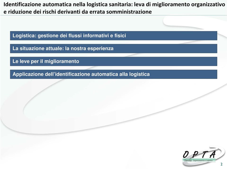 Logistica: gestione dei flussi informativi e fisici La situazione attuale: la