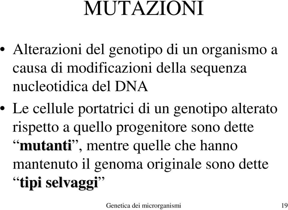 alterato rispetto a quello progenitore sono dette mutanti, mentre quelle che