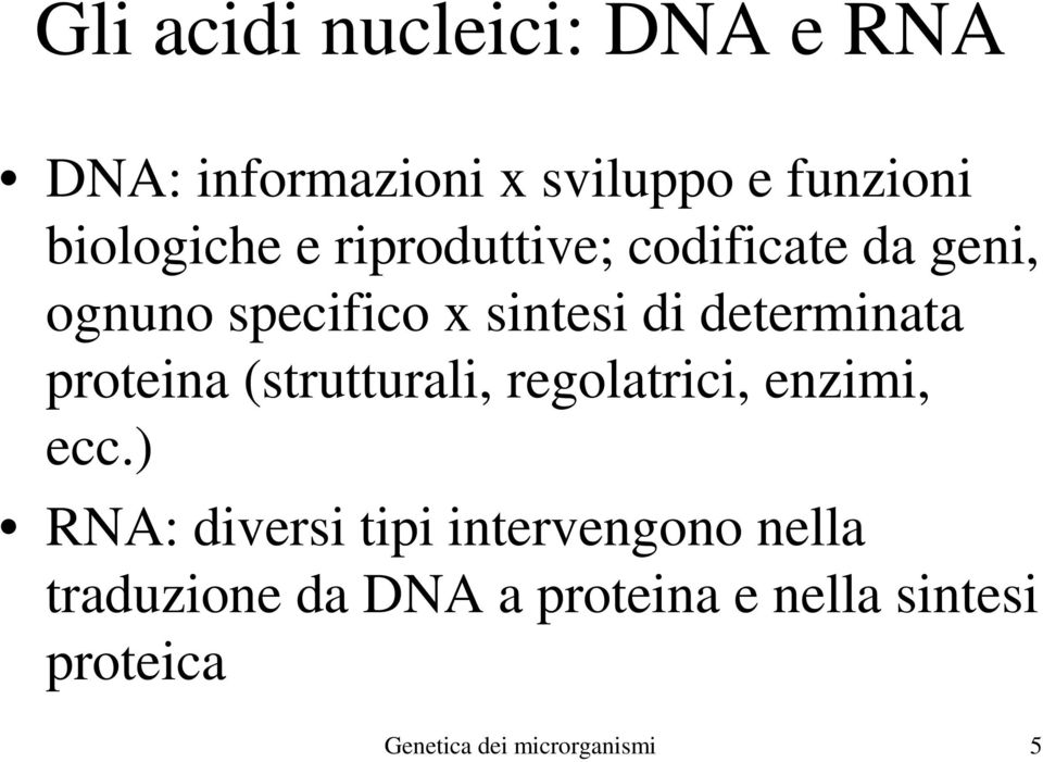 proteina (strutturali, regolatrici, enzimi, ecc.