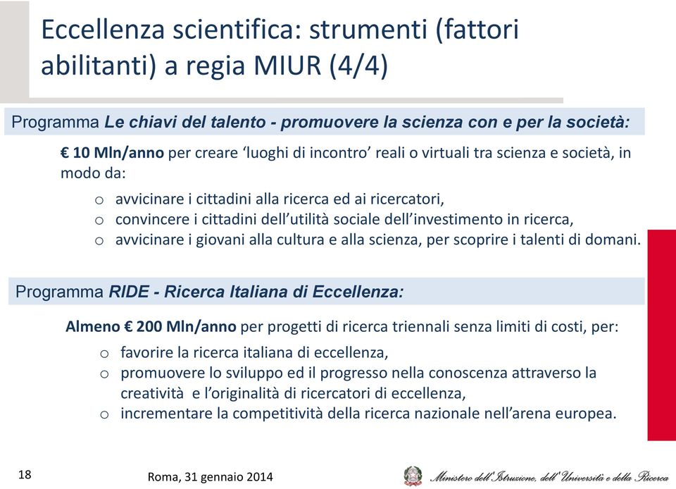 giovani alla cultura e alla scienza, per scoprire i talenti di domani.