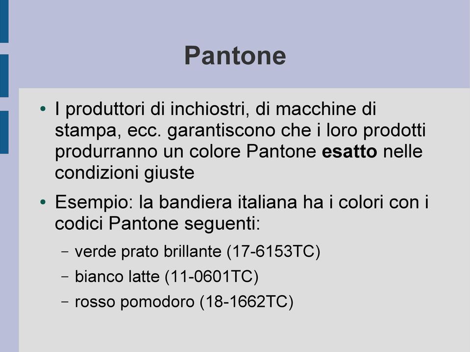 condizioni giuste Esempio: la bandiera italiana ha i colori con i codici