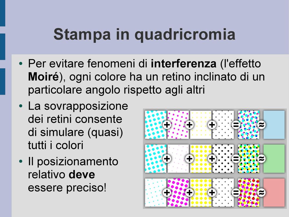 particolare angolo rispetto agli altri La sovrapposizione dei retini