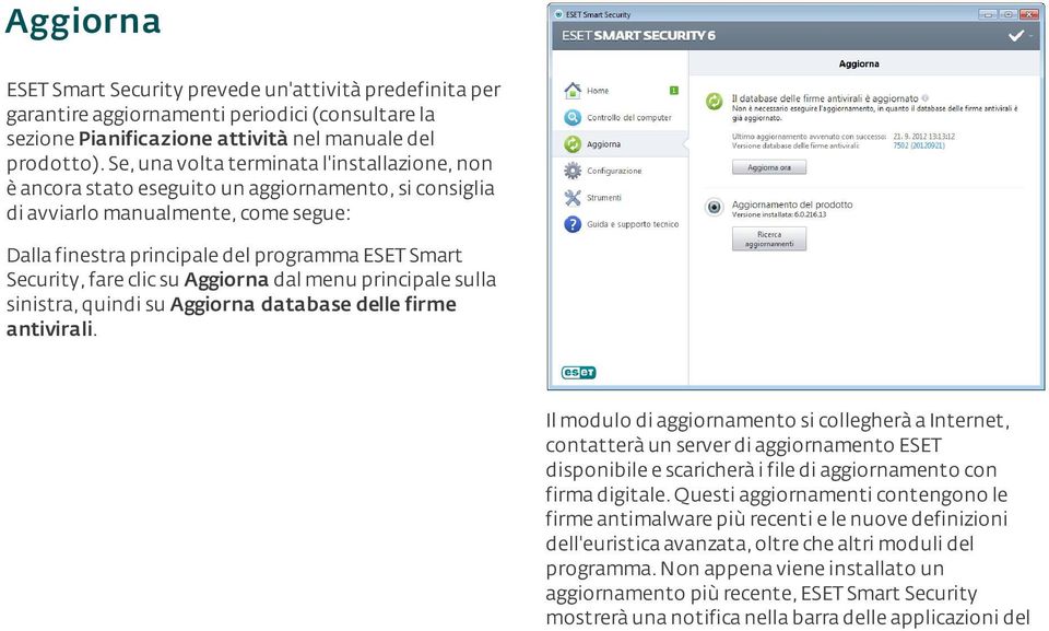 fare clic su Aggiorna dal menu principale sulla sinistra, quindi su Aggiorna database delle firme antivirali.