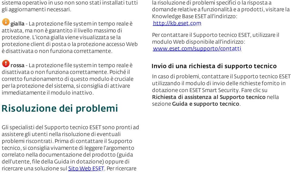 rossa - La protezione file system in tempo reale è disattivata o non funziona correttamente.