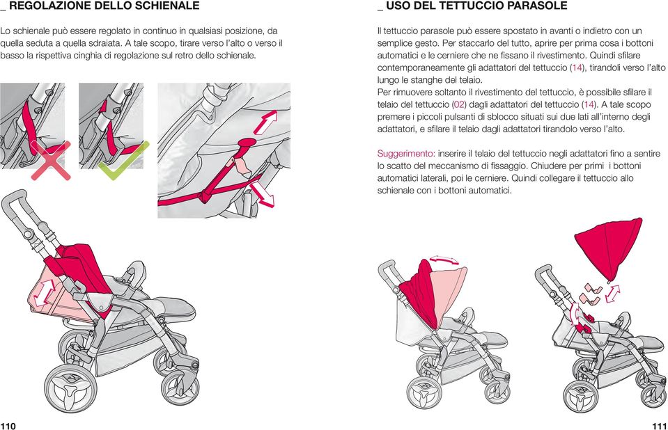 _ USO DEL TETTUCCIO PARASOLE Il tettuccio parasole può essere spostato in avanti o indietro con un semplice gesto.