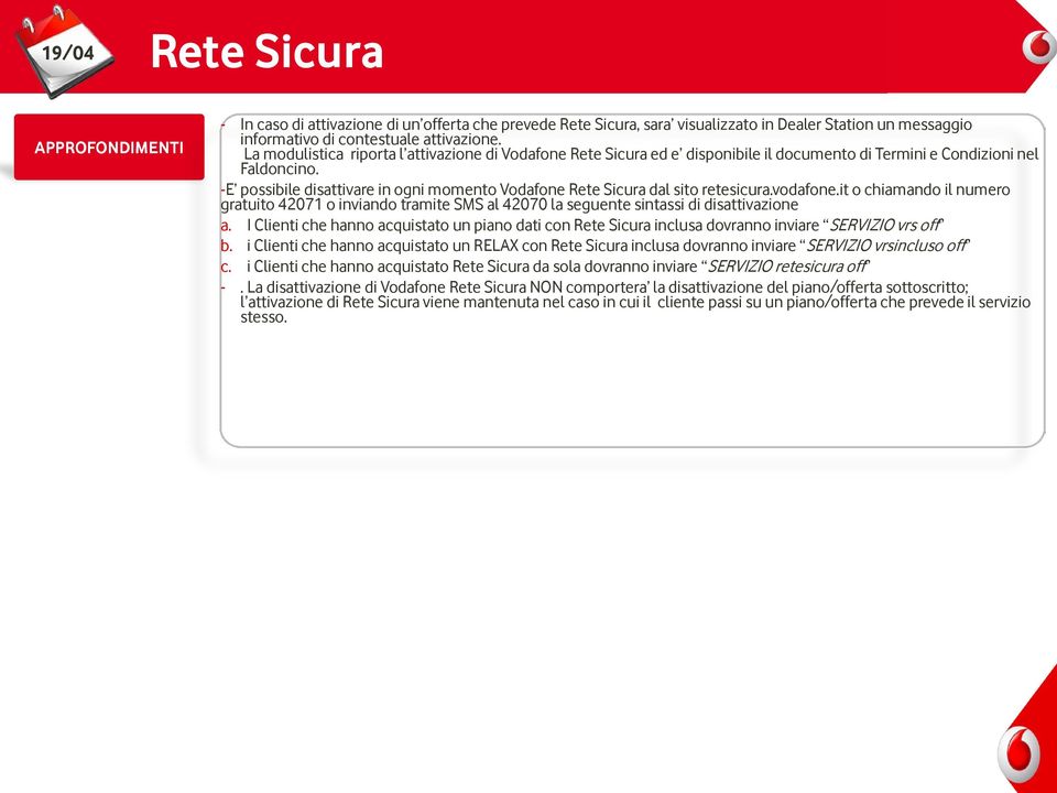 -E possibile disattivare in ogni momento Vodafone Rete Sicura dal sito retesicura.vodafone.