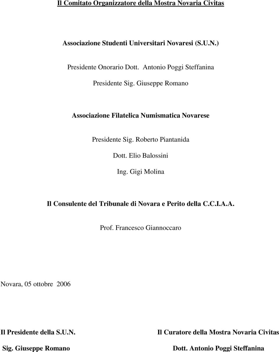 Roberto Piantanida Dott. Elio Balossini Ing. Gigi Molina Il Consulente del Tribunale di Novara e Perito della C.C.I.A.A. Prof.