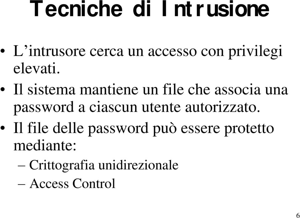 Il sistema mantiene un file che associa una password a ciascun