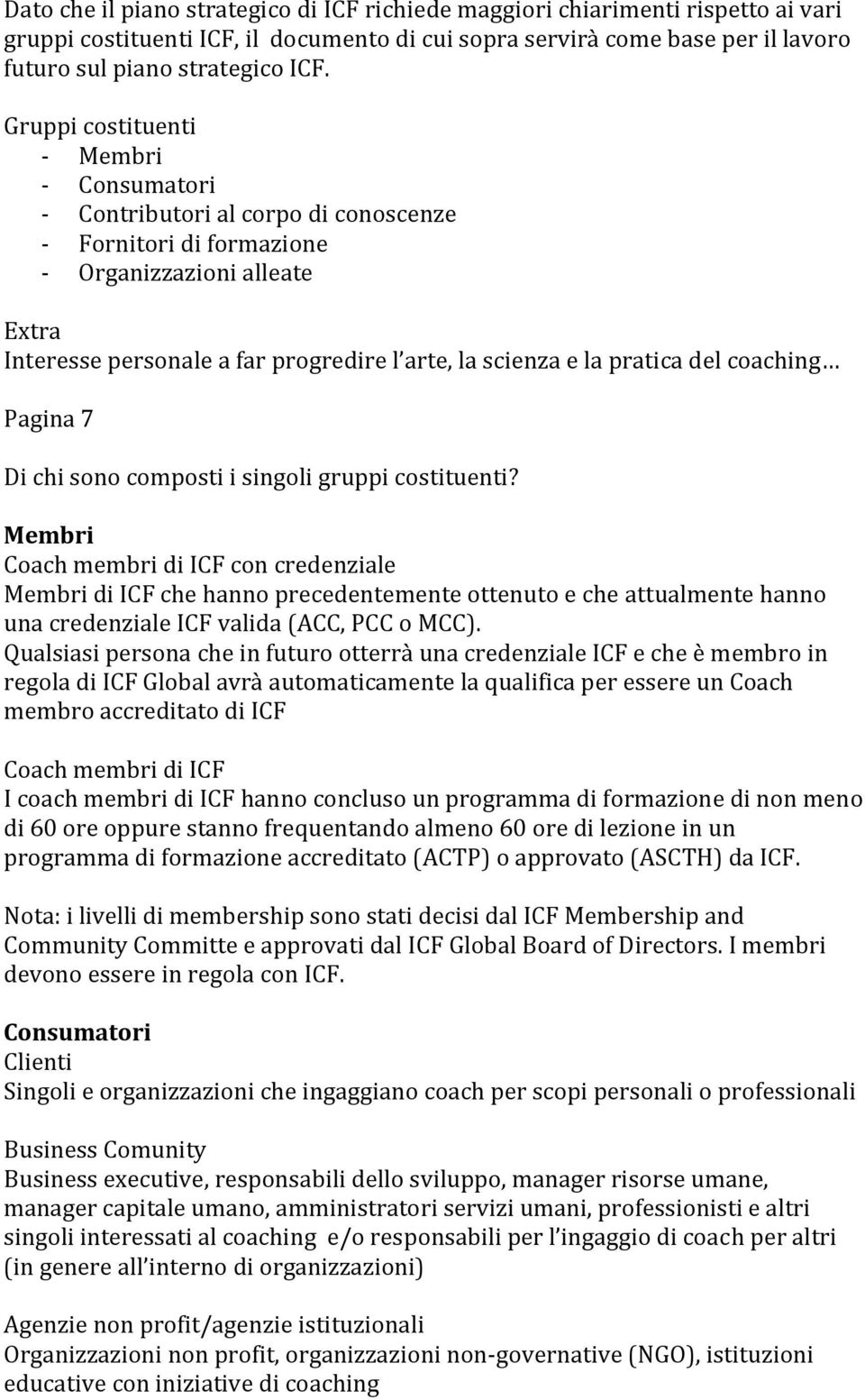 pratica del coaching Pagina 7 Di chi sono composti i singoli gruppi costituenti?