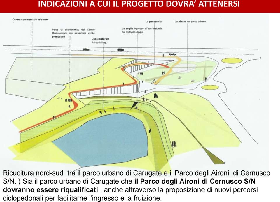 ) Sia il parco urbano di Carugate che il Parco degli Aironi di Cernusco S/N dovranno