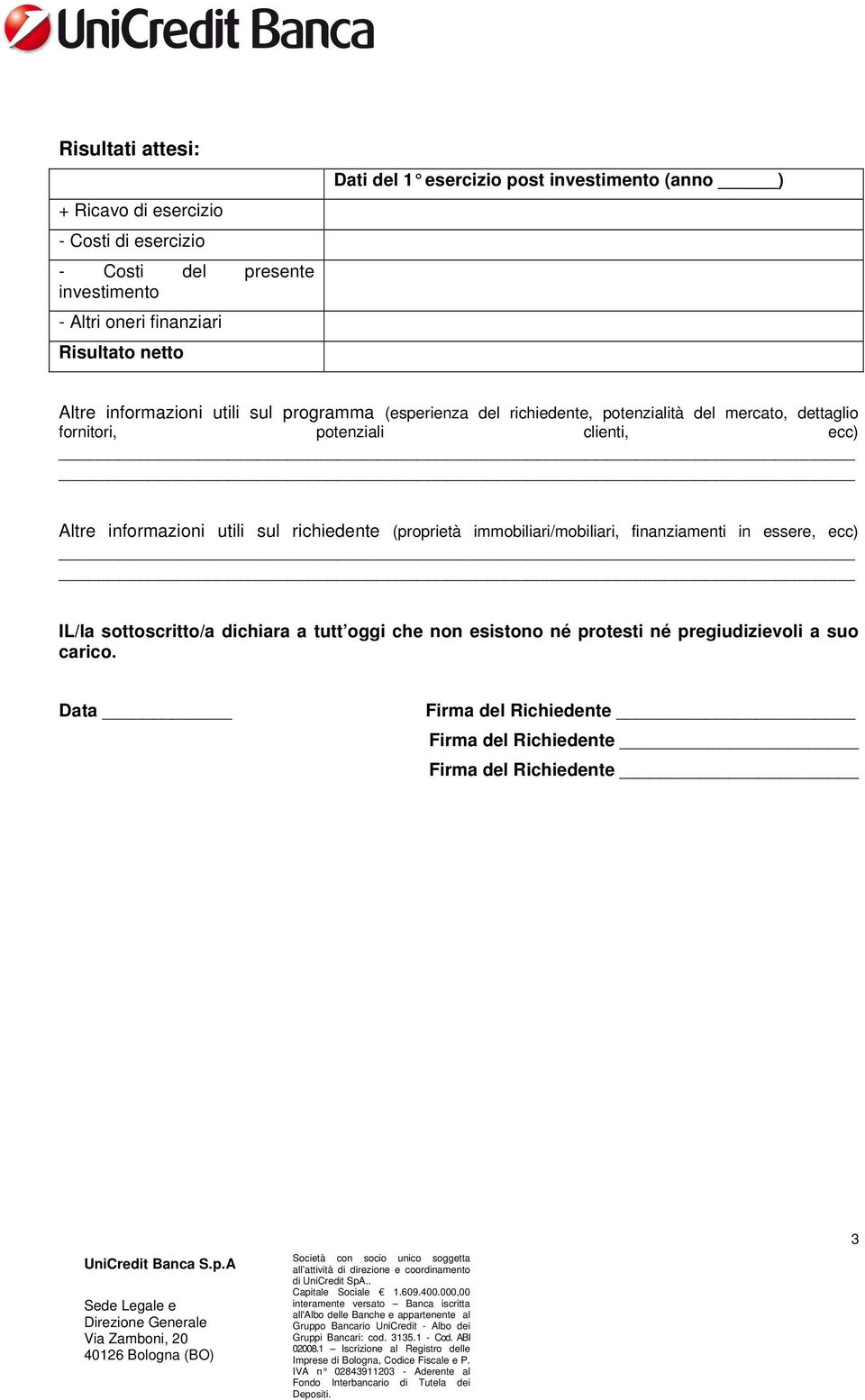 potenziali clienti, ecc) Altre informazioni utili sul richiedente (proprietà immobiliari/mobiliari, finanziamenti in essere, ecc) IL/la sottoscritto/a