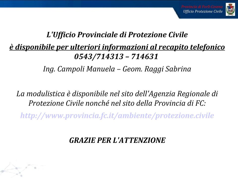 Raggi Sabrina La modulistica è disponibile nel sito dell'agenzia Regionale di Protezione