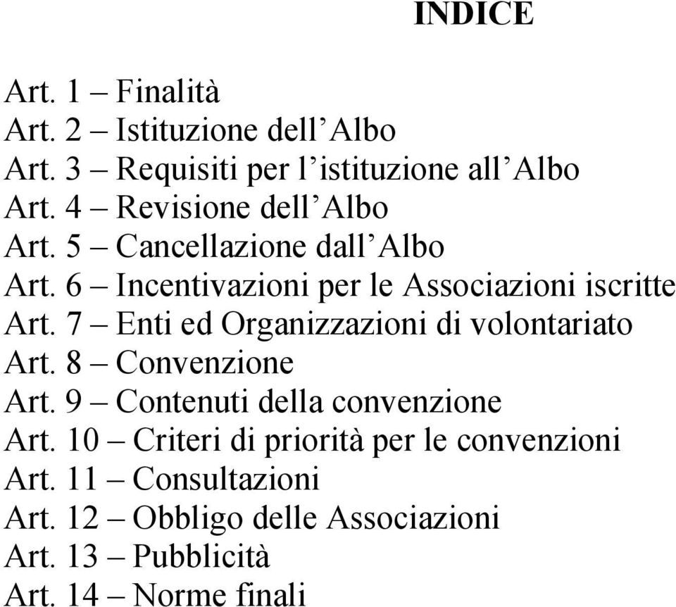 7 Enti ed Organizzazioni di volontariato Art. 8 Convenzione Art. 9 Contenuti della convenzione Art.