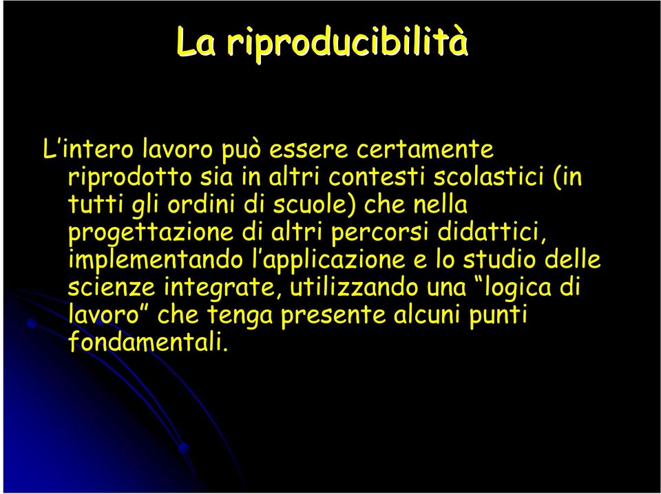 altri percorsi didattici, implementando l applicazione e lo studio delle scienze