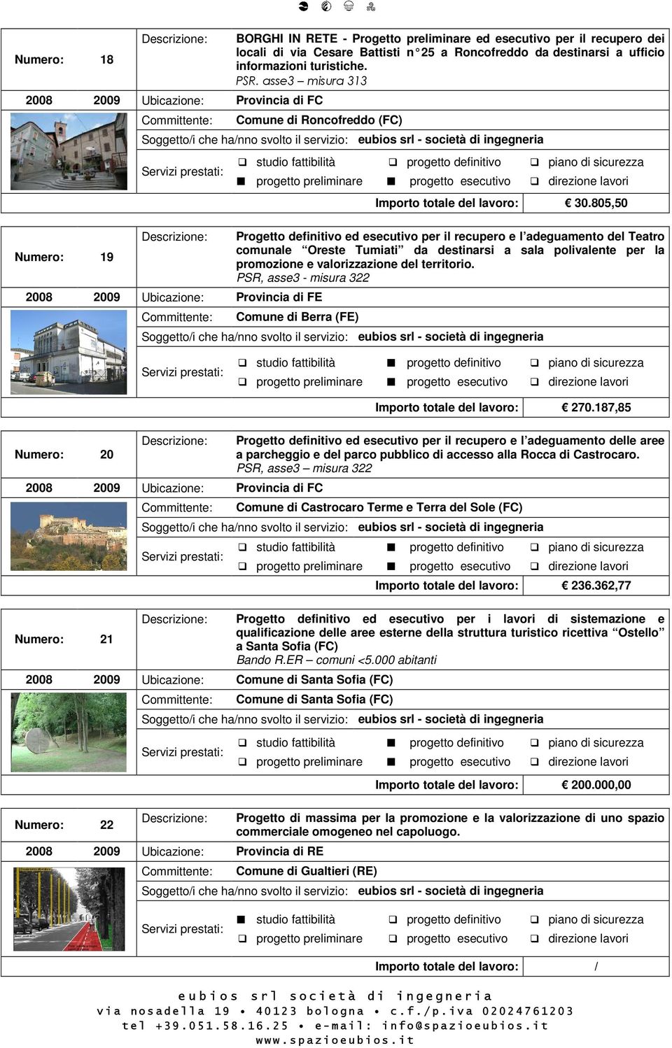 805,50 Progetto definitivo ed esecutivo per il recupero e l adeguamento del Teatro comunale Oreste Tumiati da destinarsi a sala polivalente per la promozione e valorizzazione del territorio.