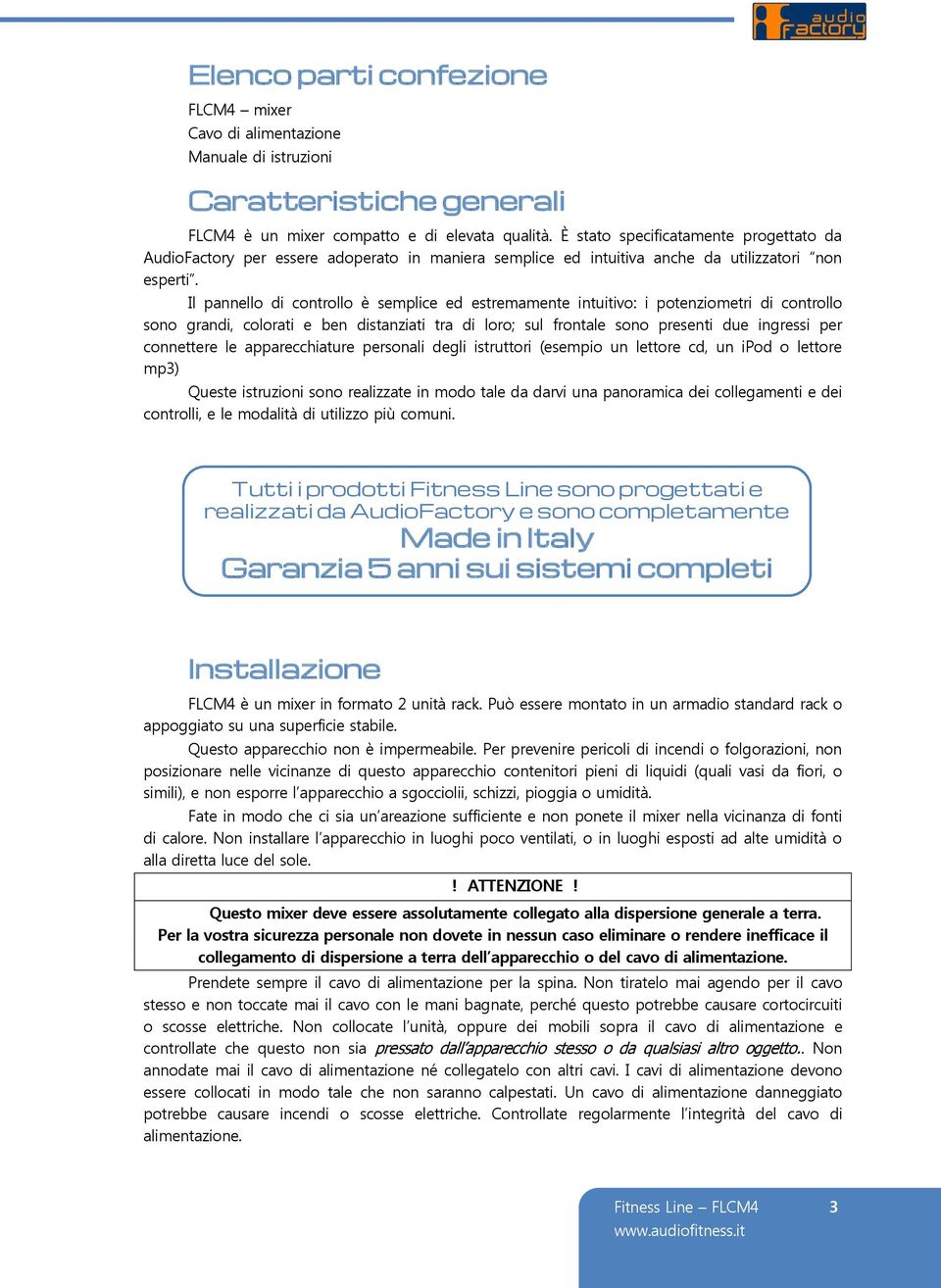 Il pannello di controllo è semplice ed estremamente intuitivo: i potenziometri di controllo sono grandi, colorati e ben distanziati tra di loro; sul frontale sono presenti due ingressi per connettere