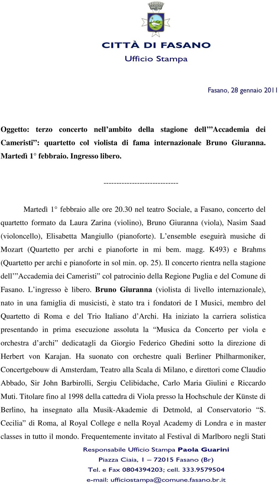 30 nel teatro Sociale, a Fasano, concerto del quartetto formato da Laura Zarina (violino), Bruno Giuranna (viola), Nasim Saad (violoncello), Elisabetta Mangiullo (pianoforte).