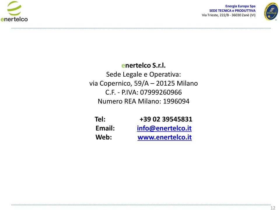 o S.r.l. Sede Legale e Operativa: via Copernico, 59/A 20125 Milano C.