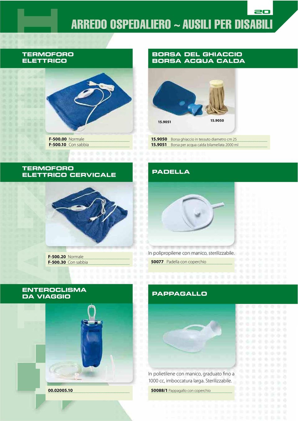 9051 Borsa per acqua calda bilamellata 2000 ml TERMOFORO ELETTRICO CERVICALE PADELLA F-500.20 Normale F-500.