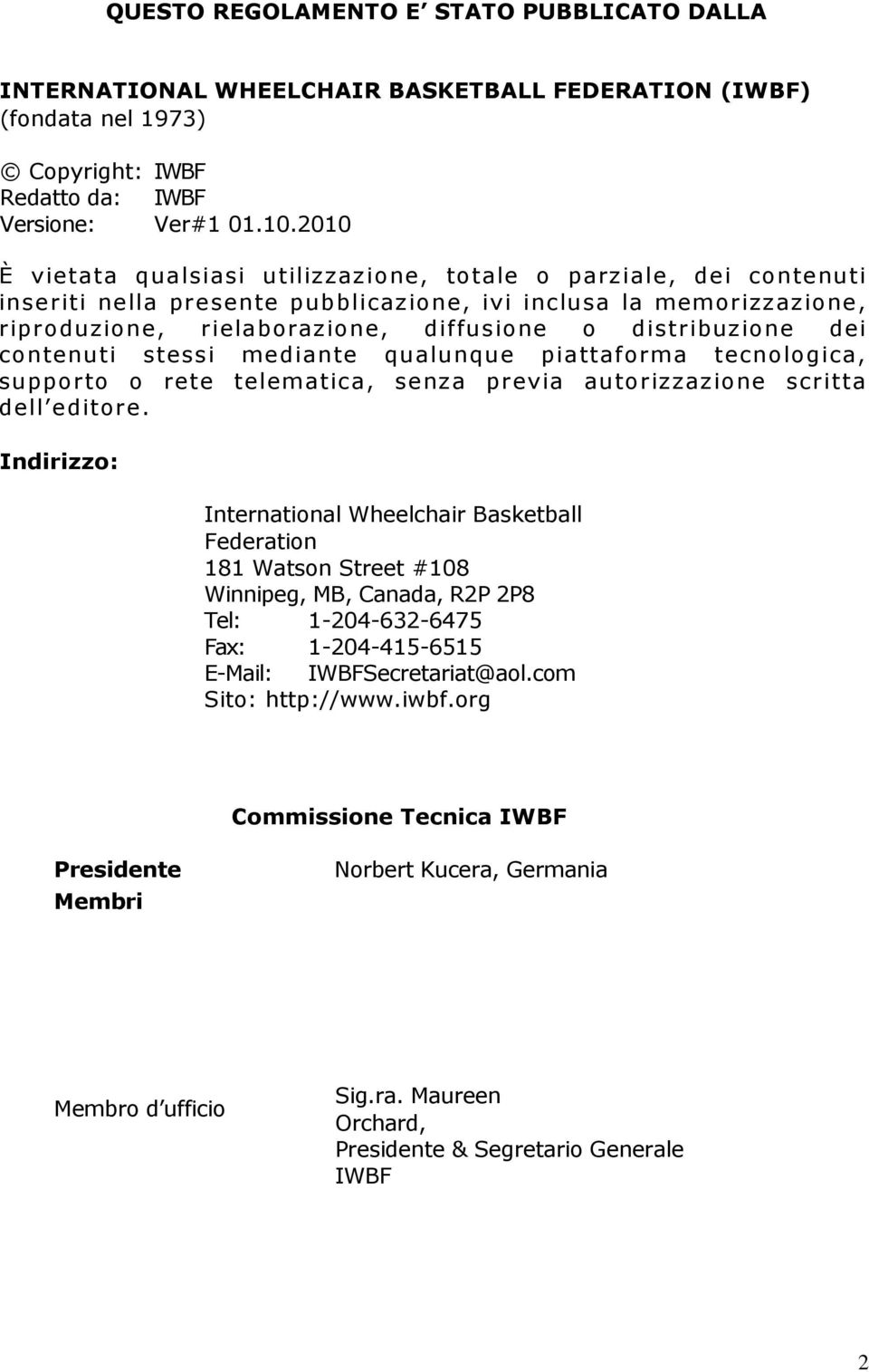 dei contenuti stessi mediante qualunque piattaforma tecnologica, supporto o rete telematica, senza previa autorizzazione scritta dell editore.