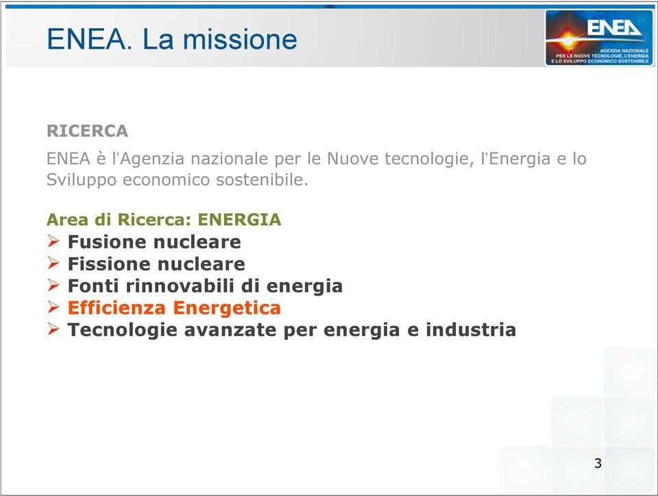 Area di Ricerca: ENERGIA Fusione nucleare Fissione nucleare Fonti
