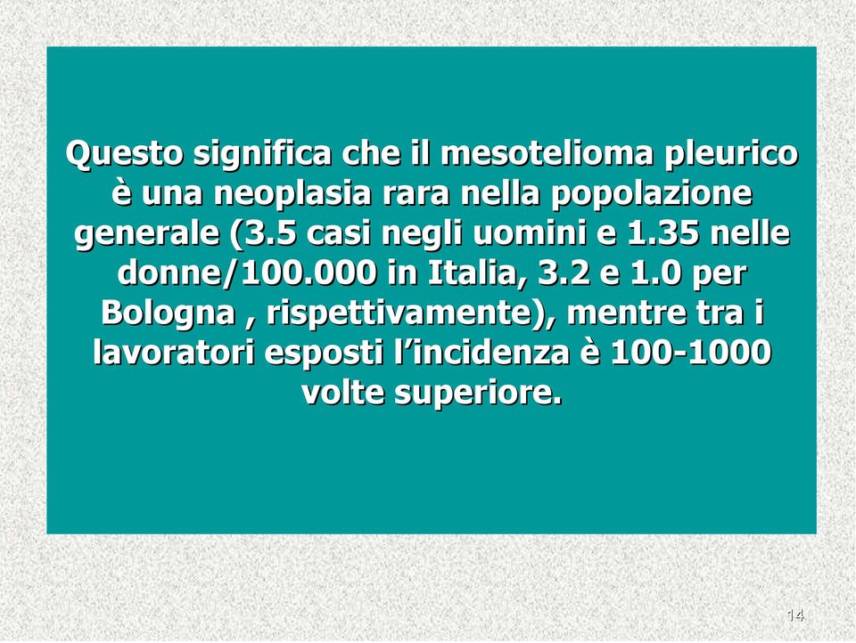 35 nelle donne/100.000 in Italia, 3.2 e 1.