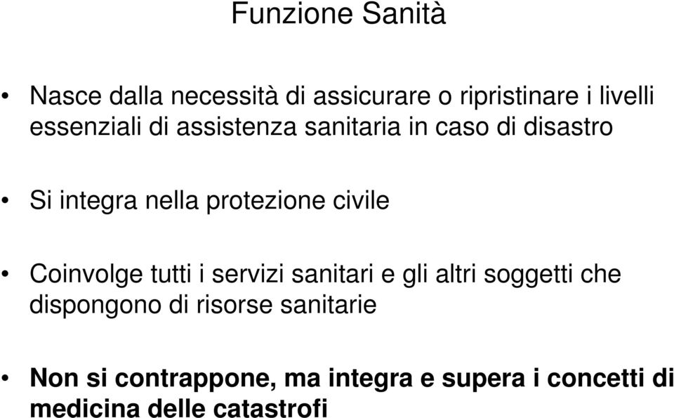 civile Coinvolge tutti i servizi sanitari e gli altri soggetti che dispongono di