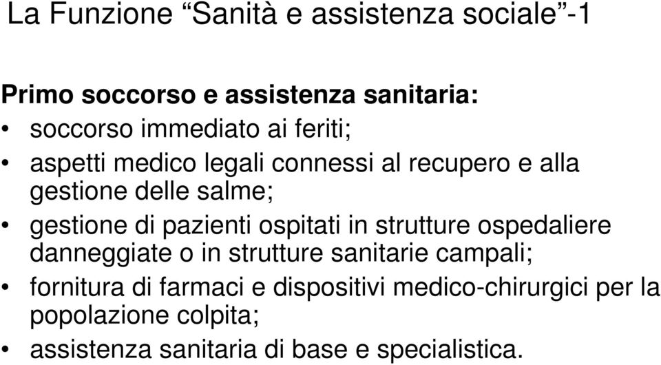 pazienti ospitati in strutture ospedaliere danneggiate o in strutture sanitarie campali; fornitura di