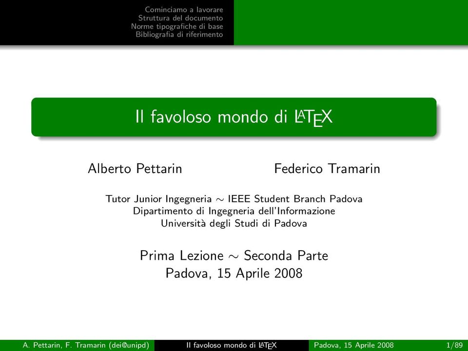 Università degli Studi di Padova Prima Lezione Seconda Parte Padova, 15 Aprile 2008