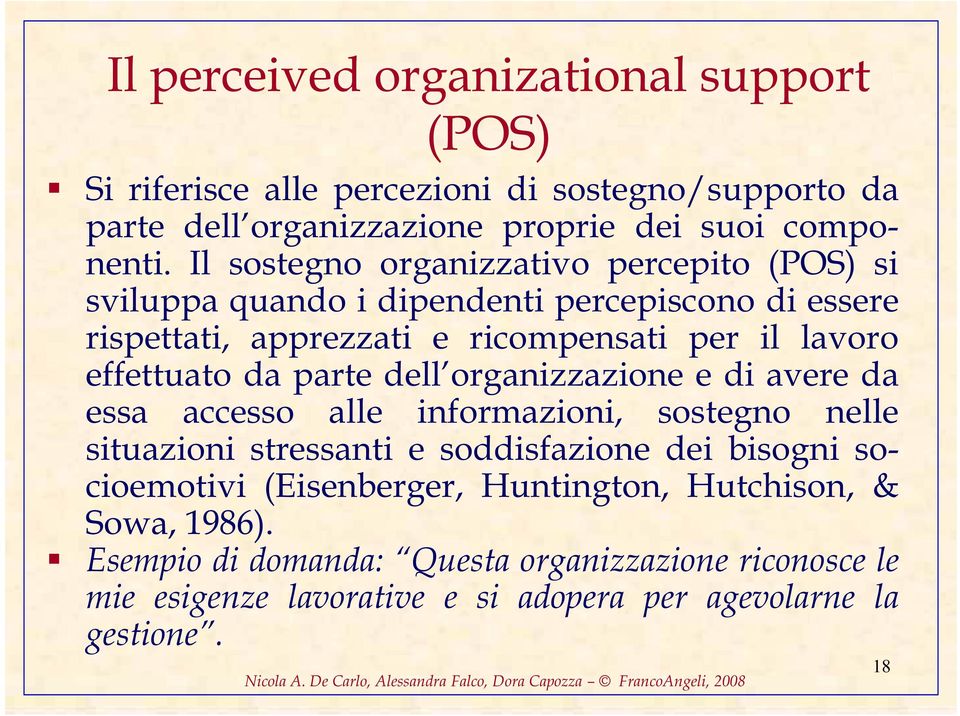 da parte dell organizzazione e di avere da essa accesso alle informazioni, sostegno nelle situazioni stressanti e soddisfazione dei bisogni socioemotivi