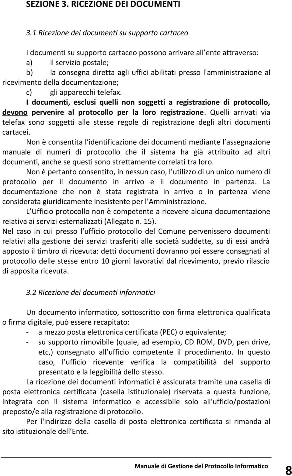 l'amministrazione al ricevimento della documentazione; c) gli apparecchi telefax.