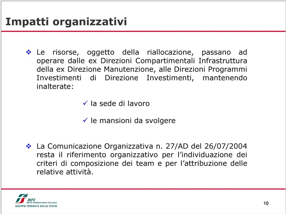 mantenendo inalterate: la sede di lavoro le mansioni da svolgere La Comunicazione Organizzativa n.