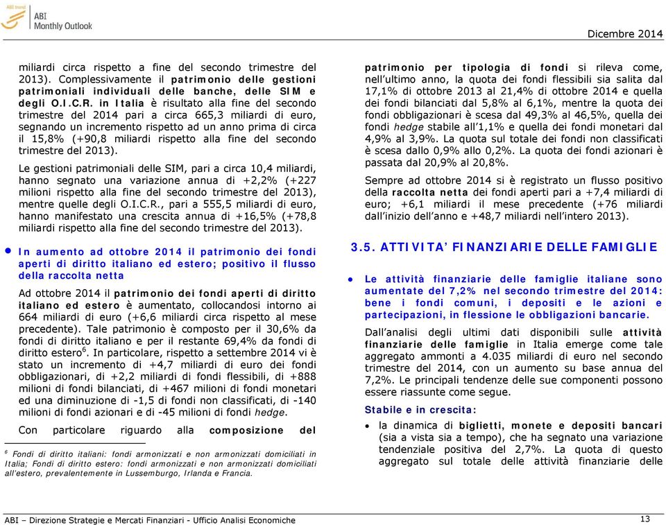 fine del secondo trimestre del 2013).