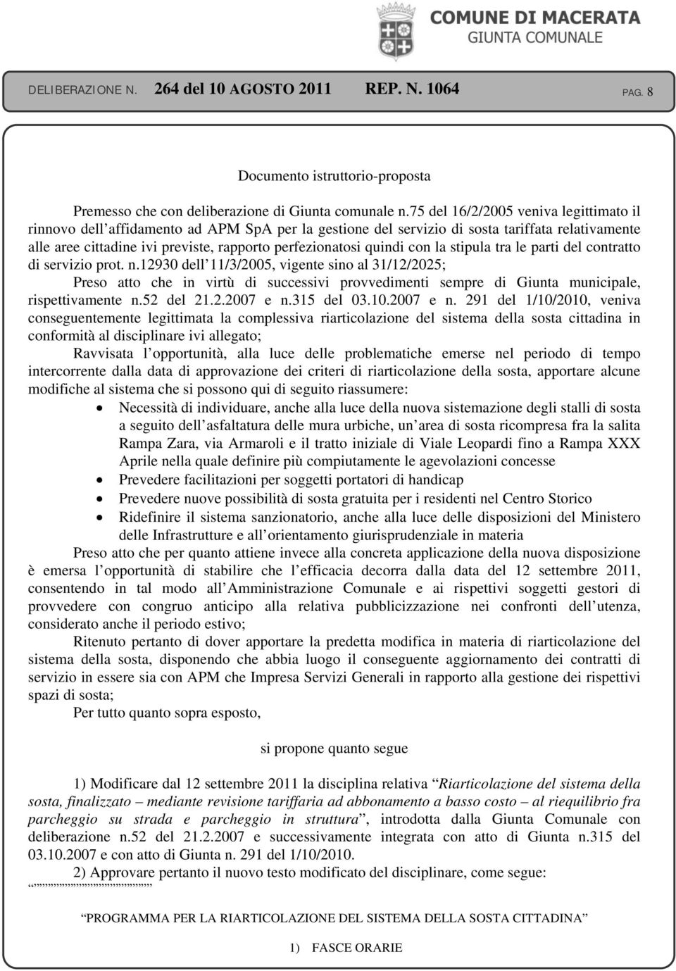 quindi con la stipula tra le parti del contratto di servizio prot. n.