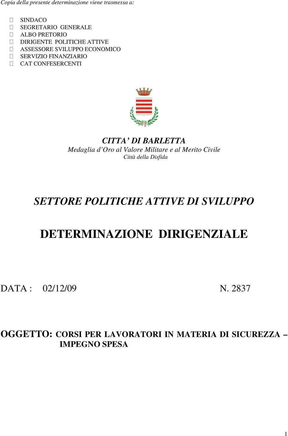 Medaglia d Oro al Valore Militare e al Merito Civile Città della Disfida SETTORE POLITICHE ATTIVE DI SVILUPPO