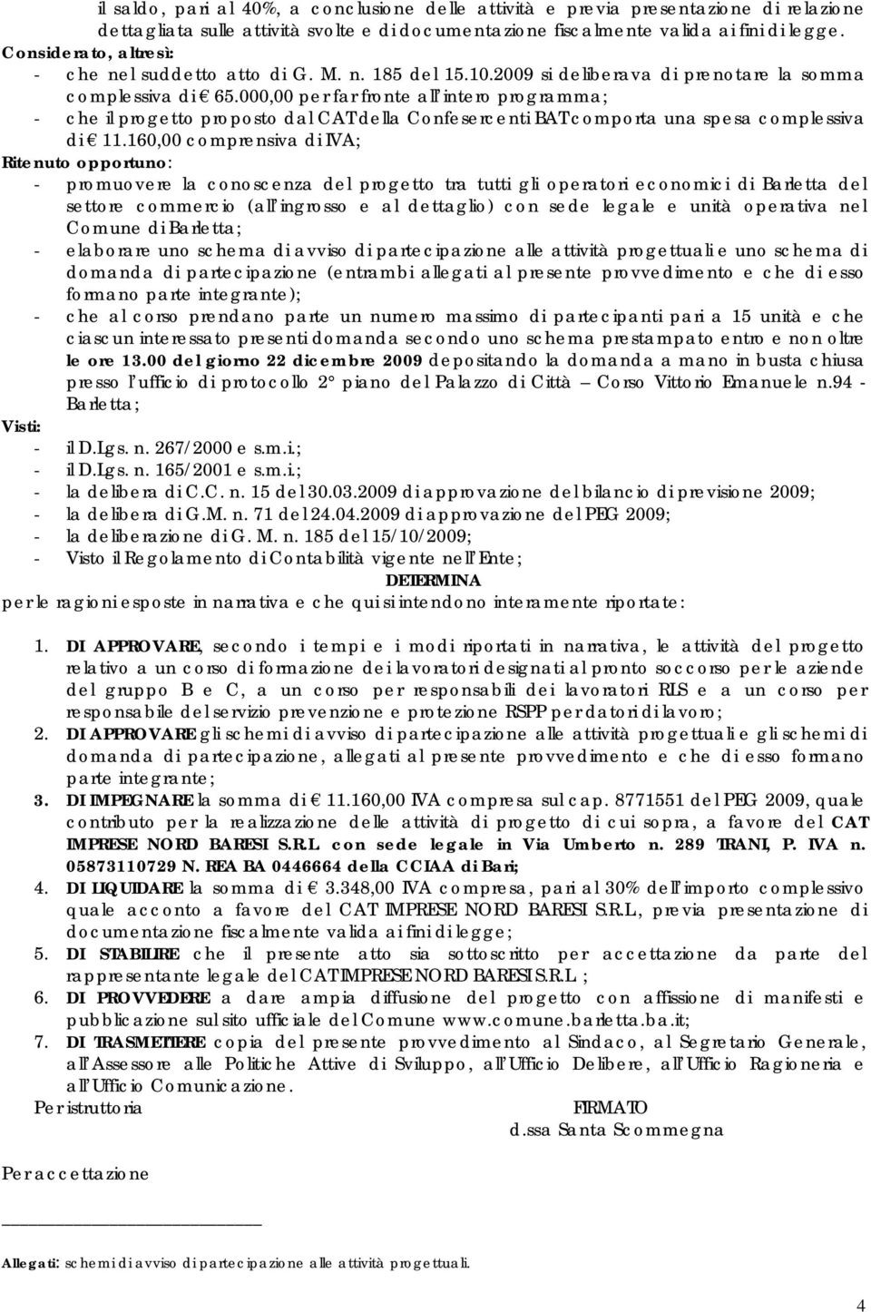 000,00 per far fronte all intero programma; - che il progetto proposto dal CAT della Confesercenti BAT comporta una spesa complessiva di 11.