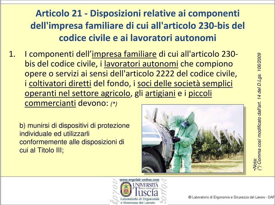 del codice civile, i coltivatori diretti del fondo, i soci delle società semplici operanti nel settore agricolo, gli artigiani e i piccoli commercianti devono: (*)