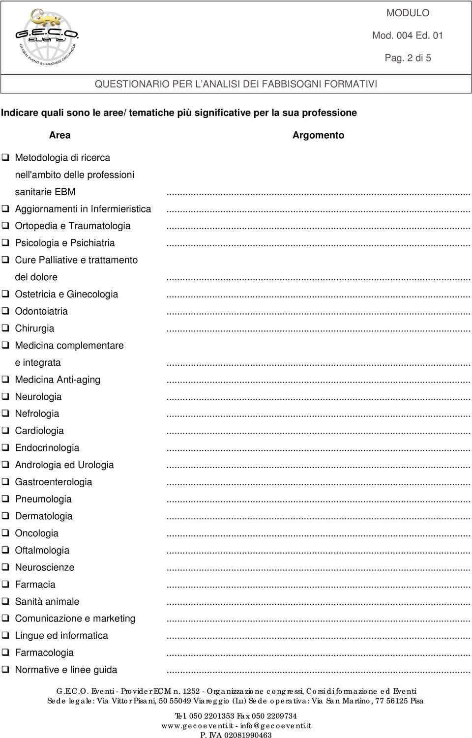 .. Chirurgia... Medicina complementare e integrata... Medicina Anti-aging... Neurologia... Nefrologia... Cardiologia... Endocrinologia... Andrologia ed Urologia... Gastroenterologia.