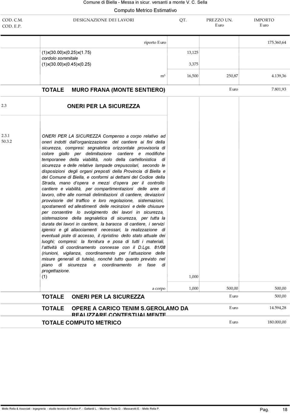 provvisoria di colore giallo per delimitazione cantiere e modifiche temporanee della viabilità, nolo della cartellonistica di sicurezza e delle relative lampade crepuscolari, secondo le disposizioni