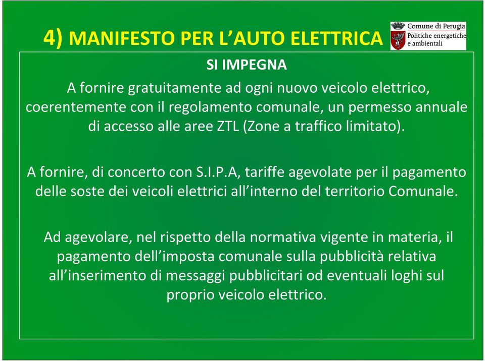 A, tariffe agevolate per il pagamento delle soste dei veicoli elettrici all interno del territorio Comunale.