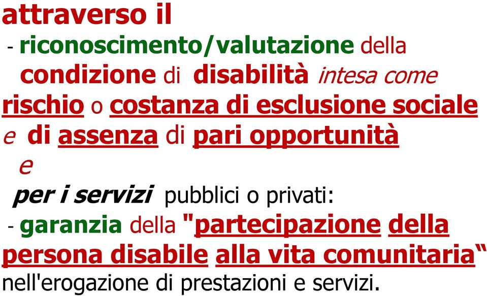 opportunità e per i servizi pubblici o privati: - garanzia della